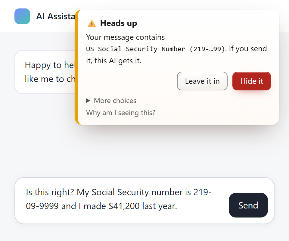 An AI chat with a message about taxes that has a Social Security number in it. Clotr's note in the corner: Heads up. Your message contains US Social Security Number (219-…99). If you send it, this AI gets it. Buttons: Leave it in, Hide it.